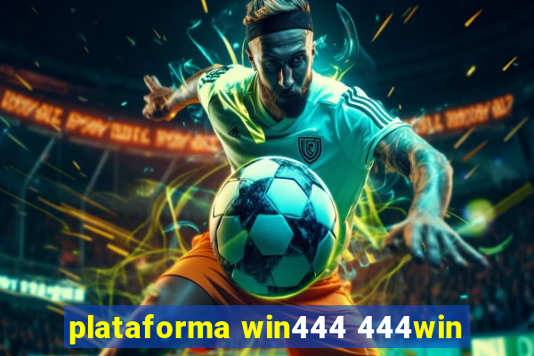 plataforma win444 444win